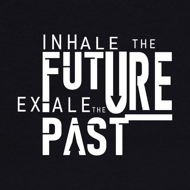 inhale the future exhale past by joramo45